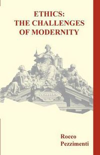 Cover image for Ethics: The Challenges of Modernity