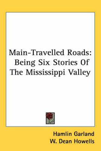 Cover image for Main-Travelled Roads: Being Six Stories of the Mississippi Valley