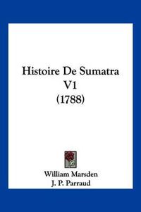 Cover image for Histoire de Sumatra V1 (1788)