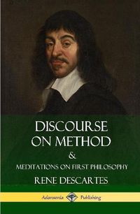 Cover image for Discourse on Method and Meditations on First Philosophy (Hardcover)