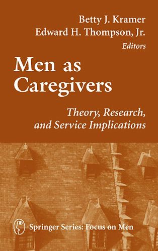 Men as Caregivers: Theory, Research and Service Applications