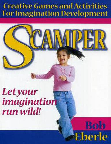 Cover image for Scamper: Creative Games and Activities for Imagination Development (Combined ed., Grades 2-8)