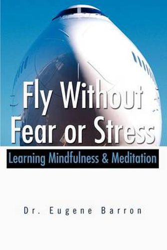 Cover image for Fly Without Fear or Stress: Learning Mindfulness