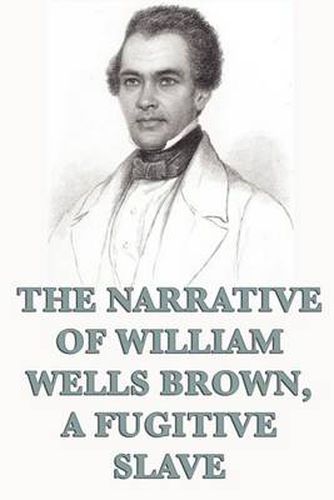 Cover image for The Narrative of William Wells Brown, A Fugitive Slave