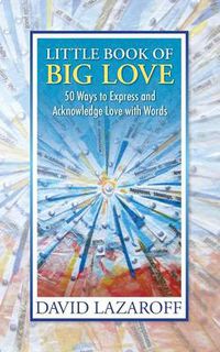 Cover image for Little Book of Big Love - 50 Ways to Express and Acknowledge Love with Words