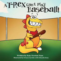 Cover image for A T. Rex Can't Play Baseball!