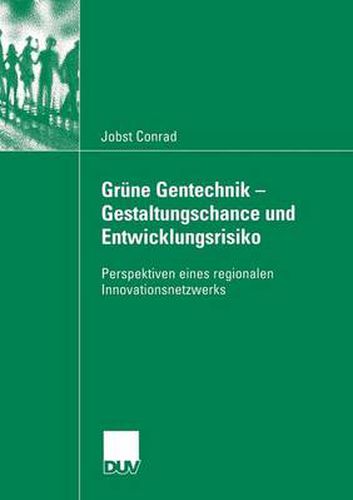 Cover image for Grune Gentechnik - Gestaltungschance Und Entwicklungsrisiko: Perspektiven Eines Regionalen Innovationsnetzwerks