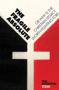 Cover image for The Fragile Absolute: Or, Why Is the Christian Legacy Worth Fighting For?