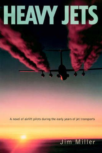 Cover image for Heavy Jets: A Novel of Airlift Pilots During the Early Years of Jet Transports