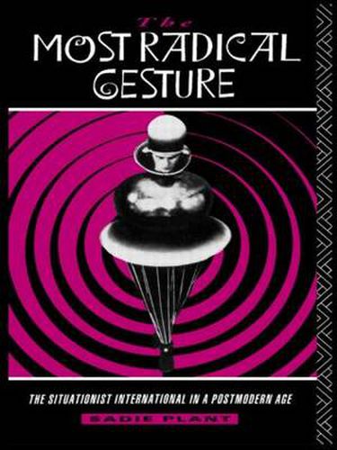 Cover image for The Most Radical Gesture: The Situationist International in a Postmodern Age