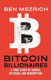 Cover image for Bitcoin Billionaires: A True Story of Genius, Betrayal, and Redemption