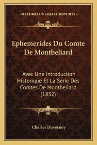 Cover image for Ephemerides Du Comte de Montbeliard: Avec Une Introduction Historique Et La Serie Des Comtes de Montbeliard (1832)