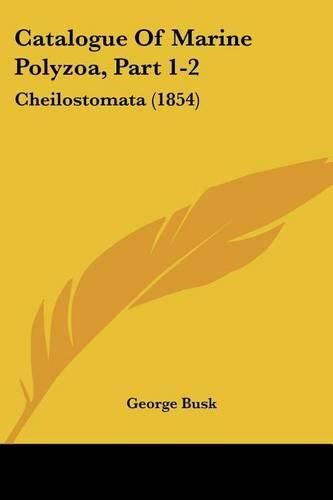 Catalogue of Marine Polyzoa, Part 1-2: Cheilostomata (1854)