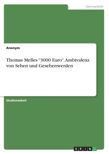 Cover image for Thomas Melles "3000 Euro". Ambivalenz von Sehen und Gesehenwerden