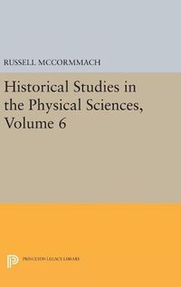 Cover image for Historical Studies in the Physical Sciences, Volume 6