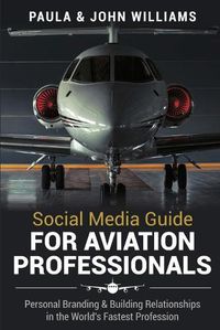 Cover image for Social Media Guide for Aviation Professionals: Personal Branding & Building Relationships in the World's Fastest Industry