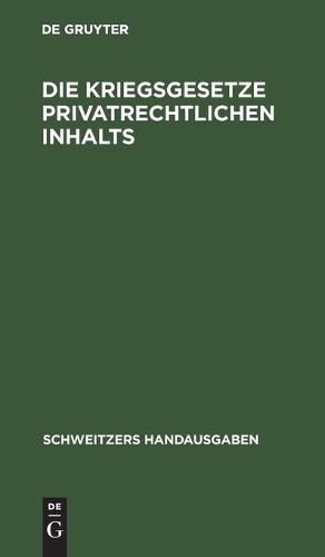 Cover image for Die Kriegsgesetze Privatrechtlichen Inhalts: (Stand Vom 1. Dezember 1916)