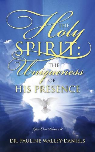 Cover image for The Holy Spirit: The Uniqueness of His Presence - You Can Have It