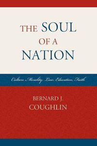 Cover image for The Soul of a Nation: Culture, Morality, Law, Education, Faith