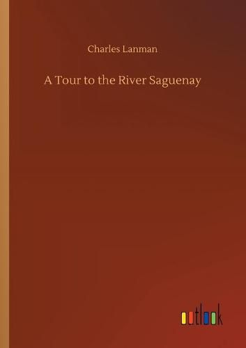 Cover image for A Tour to the River Saguenay