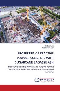 Cover image for Properties of Reactive Powder Concrete with Sugarcane Bagasse Ash