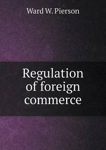 Cover image for Regulation of foreign commerce