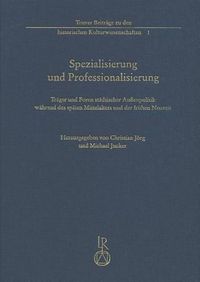 Cover image for Spezialisierung Und Professionalisierung: Trager Und Foren Stadtischer Aussenpolitik Wahrend Des Spaten Mittelalters Und Der Fruhen Neuzeit