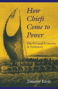 Cover image for How Chiefs Come to Power: The Political Economy in Prehistory