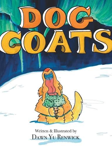 Cover image for Dog Coats: A Funny Rhyming Family Read Aloud Picture Book