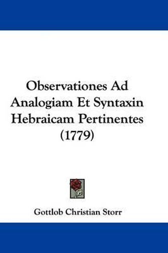 Cover image for Observationes Ad Analogiam Et Syntaxin Hebraicam Pertinentes (1779)