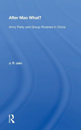 Cover image for After Mao What?: Army Party and Group Rivalries in China