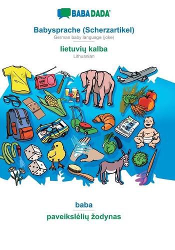 Cover image for BABADADA, Babysprache (Scherzartikel) - lietuvių kalba, baba - paveikslelių zodynas: German baby language (joke) - Lithuanian, visual dictionary