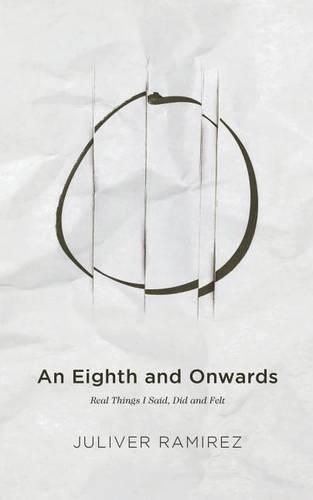 Cover image for An Eighth and Onwards: Real Things I Said, Did and Felt