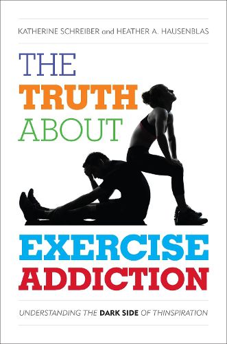 Cover image for The Truth About Exercise Addiction: Understanding the Dark Side of Thinspiration