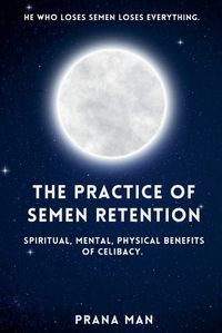 Cover image for The Practice of Semen Retention