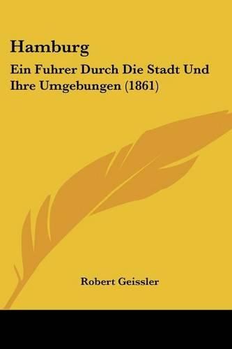 Hamburg: Ein Fuhrer Durch Die Stadt Und Ihre Umgebungen (1861)