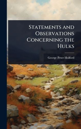 Cover image for Statements and Observations Concerning the Hulks