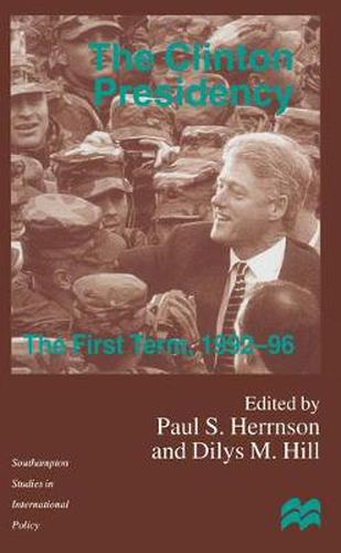 Cover image for The Clinton Presidency: The First Term, 1992-96