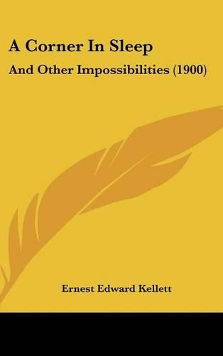 A Corner in Sleep: And Other Impossibilities (1900)