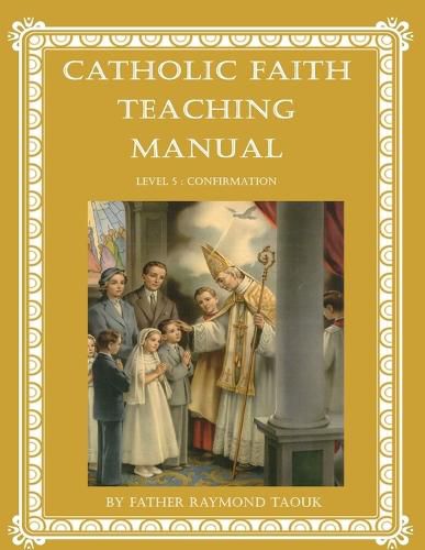 Cover image for Catholic Faith Teaching Manual - Level 5: Confirmation