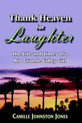 Cover image for Thank Heaven for Laughter: The Life and Times of a Rio Grande Valley Girl