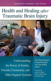 Cover image for Health and Healing after Traumatic Brain Injury: Understanding the Power of Family, Friends, Community, and Other Support Systems