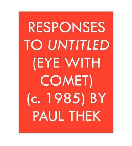 Cover image for Responses to Untitled (Eye with Comet) (c.1985) by Paul Thek