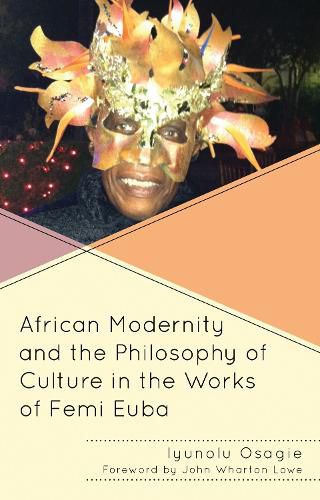 Cover image for African Modernity and the Philosophy of Culture in the Works of Femi Euba