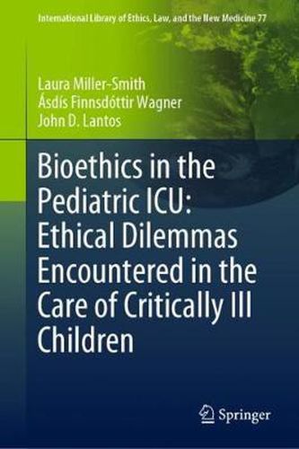 Cover image for Bioethics in the Pediatric ICU: Ethical Dilemmas Encountered in the Care of Critically Ill Children