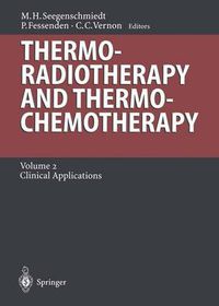 Cover image for Thermoradiotherapy and Thermochemotherapy: Volume 2: Clinical Applications