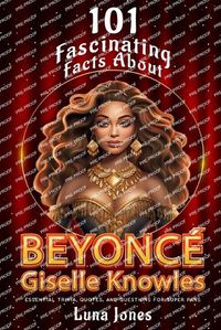 Cover image for 101 Fasinating Facts About Beyonce Giselle Knowles