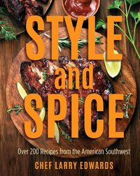 Cover image for Style and Spice: Over 200 Recipes from the American Southwest
