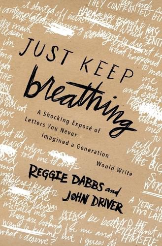 Cover image for Just Keep Breathing: A Shocking Expose' of Letters You Never Imagined a Generation Would Write