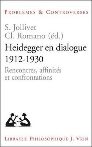 Cover image for Heidegger En Dialogue 1912-1930: Rencontres, Affinites Et Confrontations